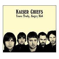Kaiser Chiefs : Yours Truly, Angry Mob